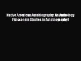 PDF Native American Autobiography: An Anthology (Wisconsin Studies in Autobiography)  Read