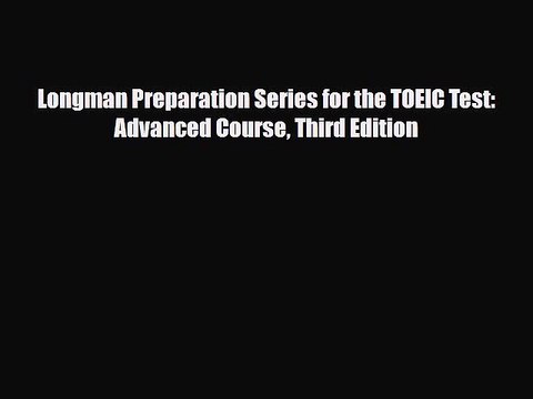 Download Longman Preparation Series for the TOEIC Test: Advanced Course Third Edition Read