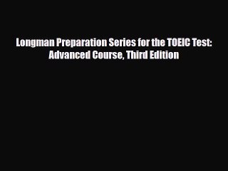 Download Longman Preparation Series for the TOEIC Test: Advanced Course Third Edition Read