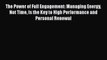 PDF The Power of Full Engagement: Managing Energy Not Time Is the Key to High Performance and