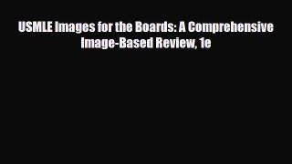 Download USMLE Images for the Boards: A Comprehensive Image-Based Review 1e PDF Book Free