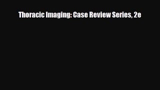 Download Thoracic Imaging: Case Review Series 2e PDF Book Free