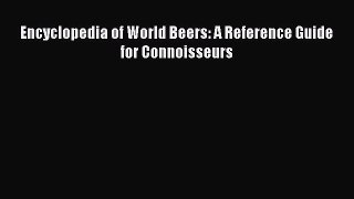 Read Encyclopedia of World Beers: A Reference Guide for Connoisseurs Ebook Free