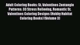 Read Adult Coloring Books: St. Valentines Zentangle Patterns: 33 Stress Relieving Romantic