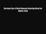 Read Cursing Cats: A Very Sweary Coloring Book for Adults Only PDF Online
