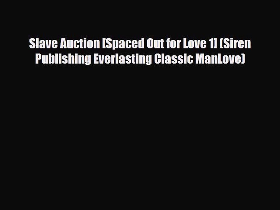 PDF Slave Auction [Spaced Out for Love 1] (Siren Publishing Everlasting Classic ManLove) PDF
