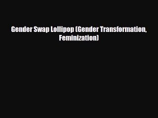 Download Gender Swap Lollipop (Gender Transformation Feminization) Ebook