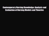 PDF Contemporary Nursing Knowledge: Analysis and Evaluation of Nursing Models and Theories