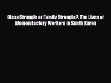 [PDF] Class Struggle or Family Struggle?: The Lives of Women Factory Workers in South Korea