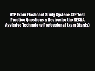 PDF ATP Exam Flashcard Study System: ATP Test Practice Questions & Review for the RESNA Assistive