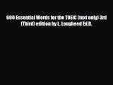 PDF 600 Essential Words for the TOEIC (text only) 3rd (Third) edition by L. Lougheed Ed.D.