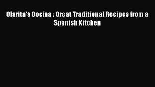 Read Clarita's Cocina : Great Traditional Recipes from a Spanish Kitchen PDF Online