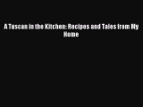 Read A Tuscan in the Kitchen: Recipes and Tales from My Home Ebook Free