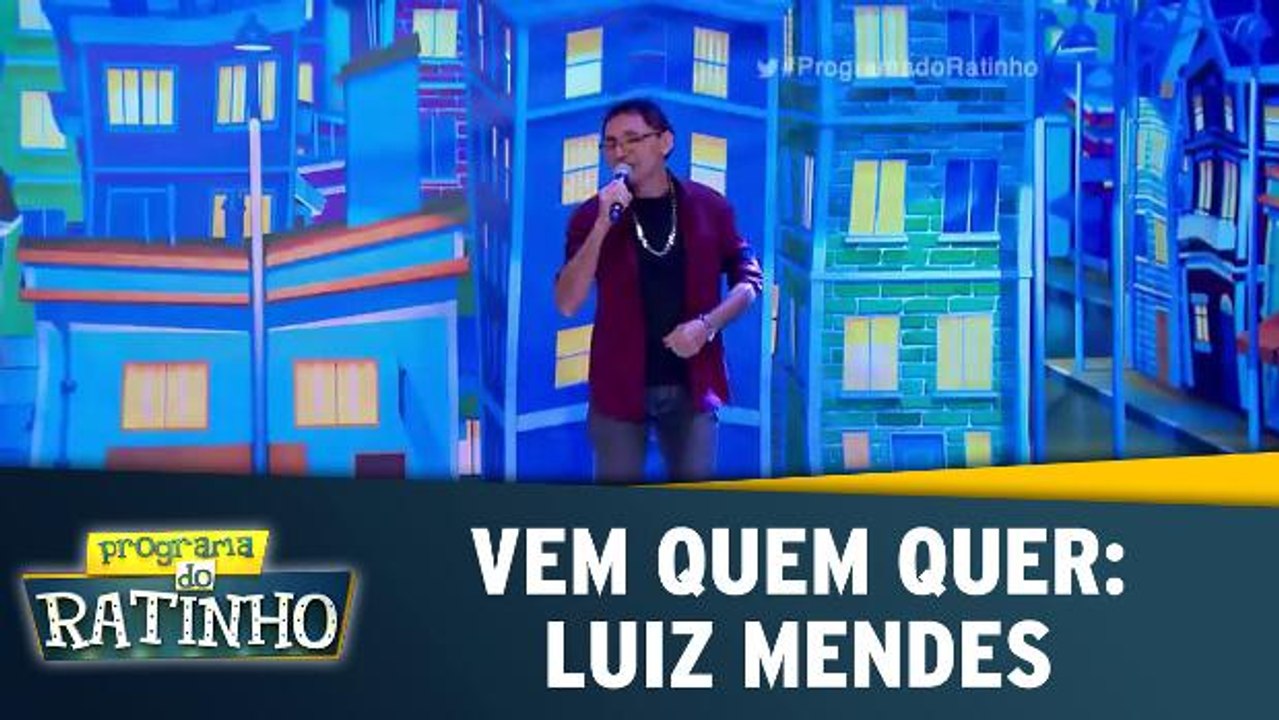 Vem Quem Quer: Luiz Mendes