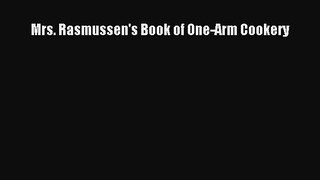 Read Mrs. Rasmussen's Book of One-Arm Cookery Ebook Free
