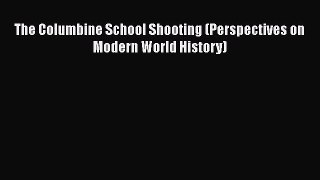 Read The Columbine School Shooting (Perspectives on Modern World History) PDF Online