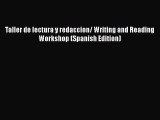 Read Taller de lectura y redaccion/ Writing and Reading Workshop (Spanish Edition) Ebook Free