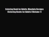 Read Coloring Book for Adults: Mandala Designs (Coloring Books for Adults) (Volume 1) Ebook