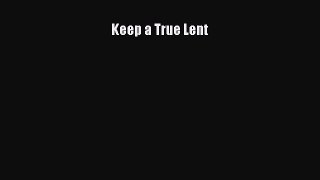 Download Keep a True Lent PDF Free