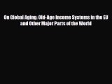 [PDF] On Global Aging: Old-Age Income Systems in the EU and Other Major Parts of the World