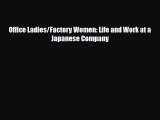 [PDF] Office Ladies/Factory Women: Life and Work at a Japanese Company Download Full Ebook