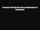 [PDF] Economic Liberalisation and Its Implications for Employment Read Full Ebook
