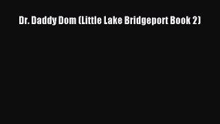 Download Dr. Daddy Dom (Little Lake Bridgeport Book 2) [PDF] Full Ebook