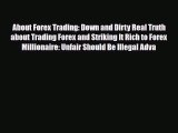 [PDF] About Forex Trading: Down and Dirty Real Truth about Trading Forex and Striking It Rich