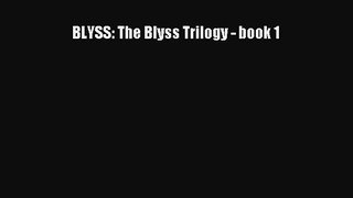 PDF BLYSS: The Blyss Trilogy - book 1 [Download] Online