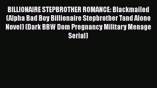 Download BILLIONAIRE STEPBROTHER ROMANCE: Blackmailed (Alpha Bad Boy Billionaire Stepbrother