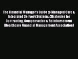 Download The Financial Manager's Guide to Managed Care & Integrated Delivery Systems: Strategies