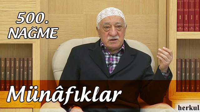 Fethullah Gülen | Münafıklar (500. Nağme - 19 Şubat 2016)