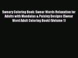 PDF Sweary Coloring Book: Swear Words Relaxation for Adults with Mandalas & Paisley Designs