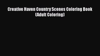 Download Creative Haven Country Scenes Coloring Book (Adult Coloring)  EBook