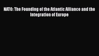 [PDF] NATO: The Founding of the Atlantic Alliance and the Integration of Europe Download Full