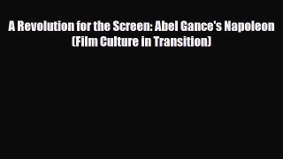 [PDF] A Revolution for the Screen: Abel Gance's Napoleon (Film Culture in Transition) Read