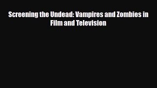 [PDF] Screening the Undead: Vampires and Zombies in Film and Television Download Full Ebook