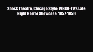 [PDF] Shock Theatre Chicago Style: WBKB-TV's Late Night Horror Showcase 1957-1959 Download