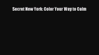 Download Secret New York: Color Your Way to Calm Free Books