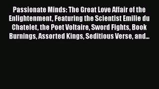 PDF Passionate Minds: The Great Love Affair of the Enlightenment Featuring the Scientist Emilie
