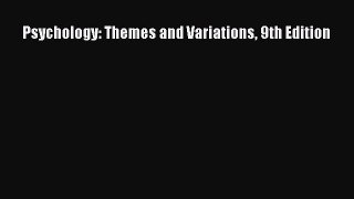 Download Psychology: Themes and Variations 9th Edition Free Books