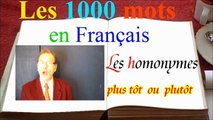1000 mots en français : plus tôt ou plutôt, une astuce par homonyme