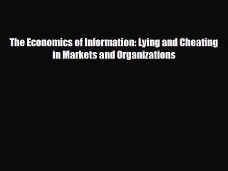 [PDF] The Economics of Information: Lying and Cheating in Markets and Organizations Download
