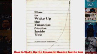 Download PDF  How to Wake Up the Financial Genius Inside You FULL FREE