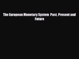 [PDF] The European Monetary System  Past Present and Future Read Online