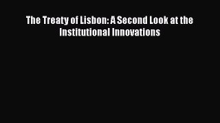 [PDF] The Treaty of Lisbon: A Second Look at the Institutional Innovations Read Full Ebook