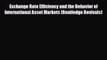 [PDF] Exchange Rate Efficiency and the Behavior of International Asset Markets (Routledge Revivals)