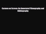 [PDF] Carmen on Screen: An Annotated Filmography and Bibliography Read Full Ebook