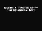 Download Lancastrians to Tudors: England 1450-1509 (Cambridge Perspectives in History) PDF