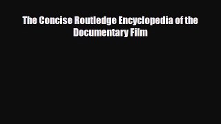 [PDF] The Concise Routledge Encyclopedia of the Documentary Film Download Full Ebook